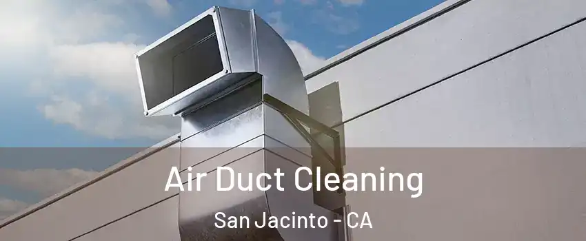  Air Duct Cleaning San Jacinto - CA