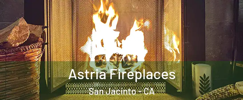  Astria Fireplaces San Jacinto - CA