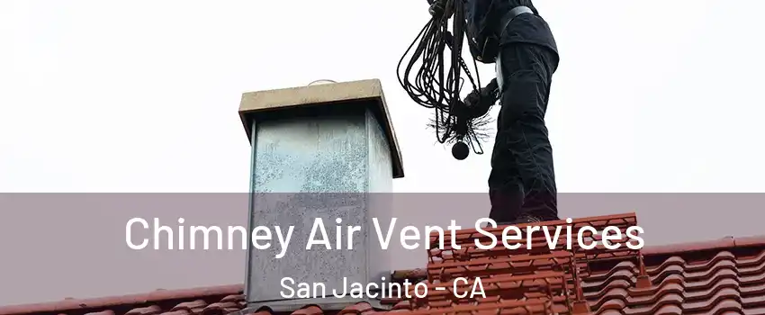  Chimney Air Vent Services San Jacinto - CA