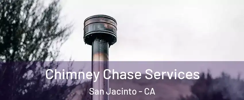  Chimney Chase Services San Jacinto - CA