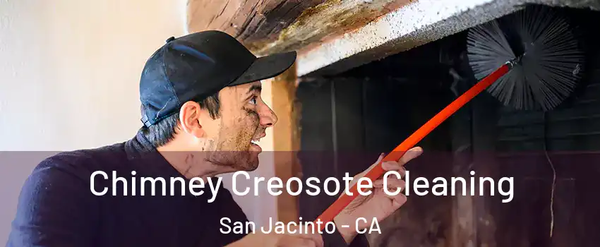  Chimney Creosote Cleaning San Jacinto - CA