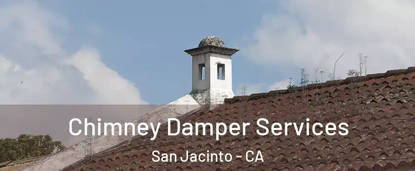  Chimney Damper Services San Jacinto - CA