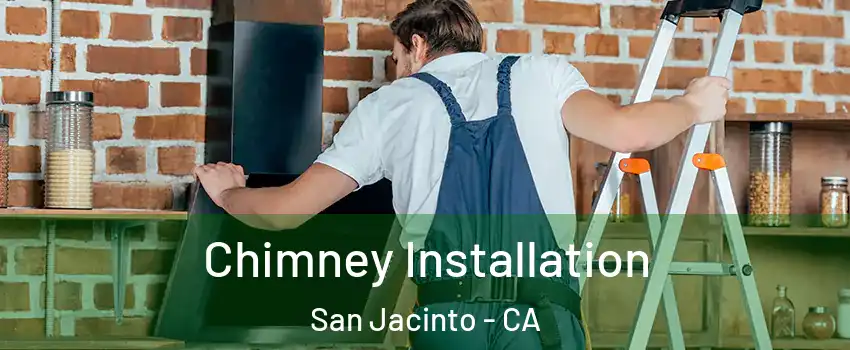  Chimney Installation San Jacinto - CA