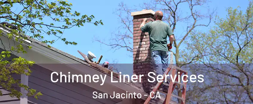  Chimney Liner Services San Jacinto - CA