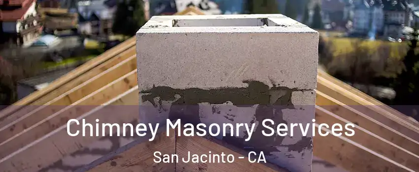  Chimney Masonry Services San Jacinto - CA