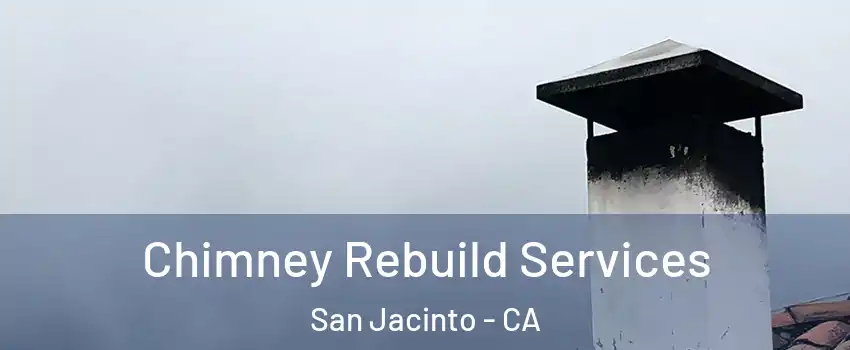  Chimney Rebuild Services San Jacinto - CA