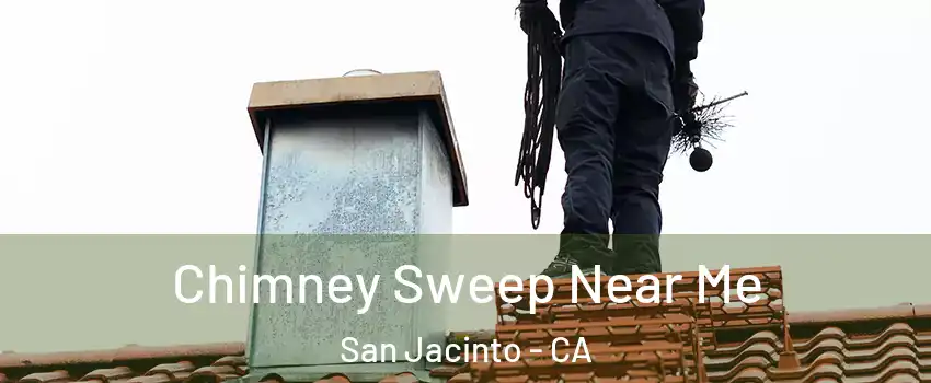  Chimney Sweep Near Me San Jacinto - CA