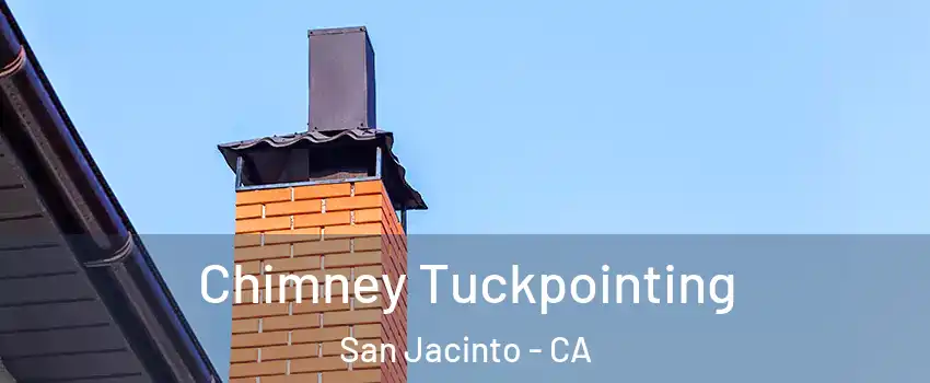  Chimney Tuckpointing San Jacinto - CA
