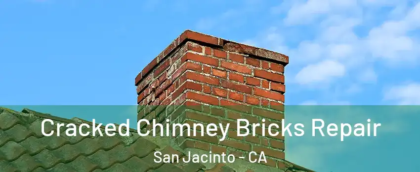  Cracked Chimney Bricks Repair San Jacinto - CA