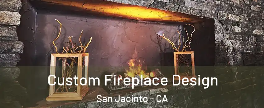  Custom Fireplace Design San Jacinto - CA