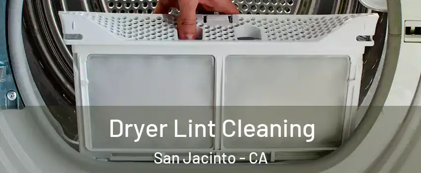  Dryer Lint Cleaning San Jacinto - CA
