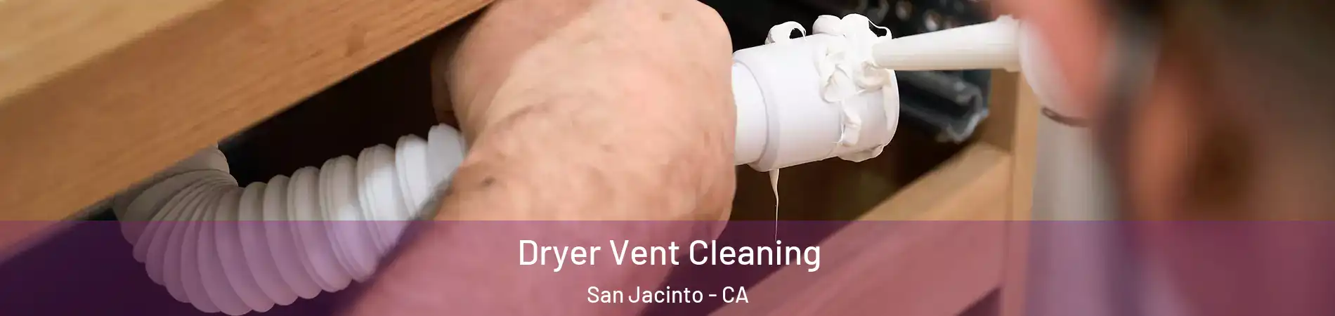  Dryer Vent Cleaning San Jacinto - CA