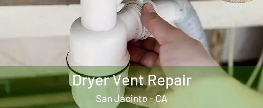  Dryer Vent Repair San Jacinto - CA