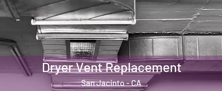  Dryer Vent Replacement San Jacinto - CA