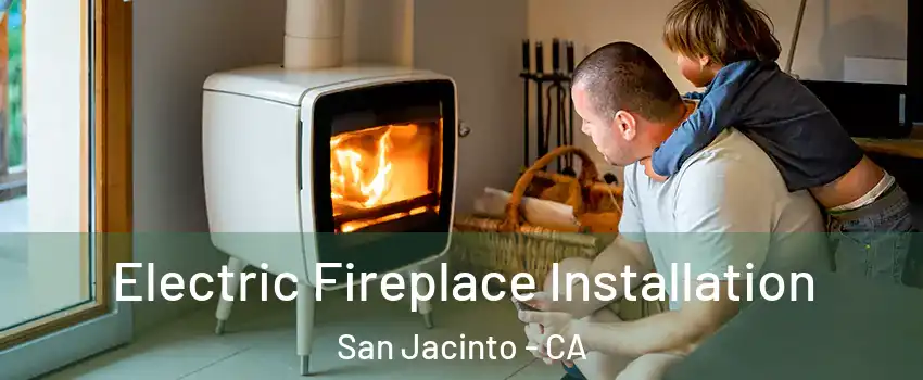  Electric Fireplace Installation San Jacinto - CA