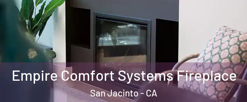  Empire Comfort Systems Fireplace San Jacinto - CA