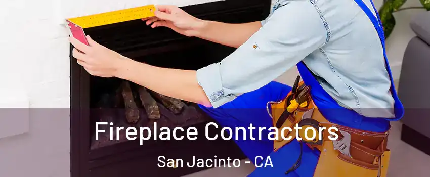  Fireplace Contractors San Jacinto - CA