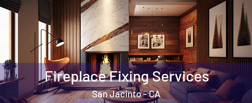  Fireplace Fixing Services San Jacinto - CA