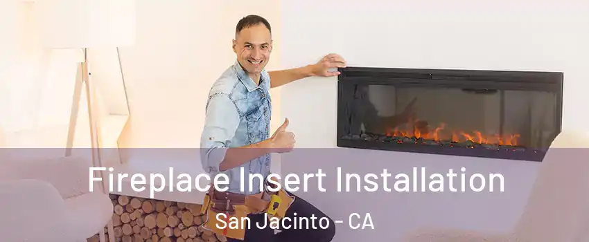  Fireplace Insert Installation San Jacinto - CA