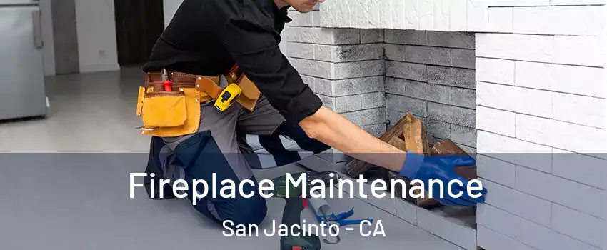  Fireplace Maintenance San Jacinto - CA