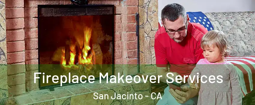  Fireplace Makeover Services San Jacinto - CA