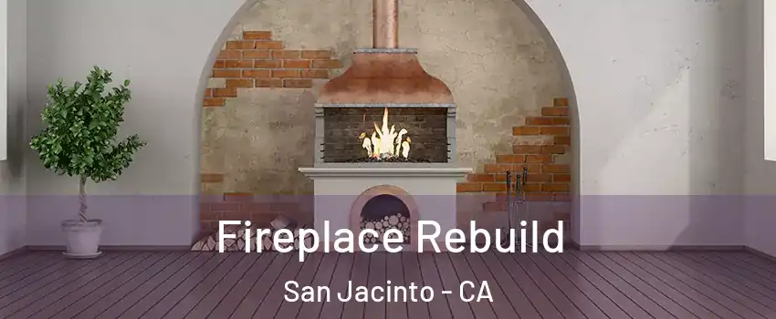  Fireplace Rebuild San Jacinto - CA