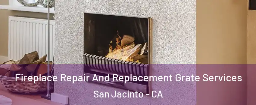  Fireplace Repair And Replacement Grate Services San Jacinto - CA