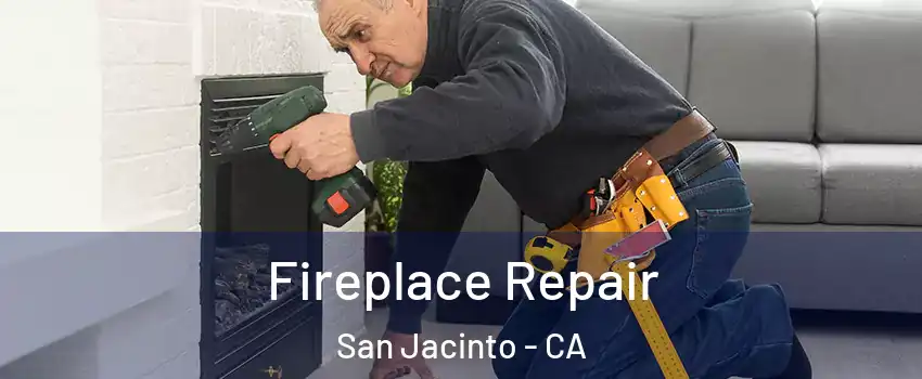  Fireplace Repair San Jacinto - CA