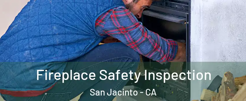  Fireplace Safety Inspection San Jacinto - CA