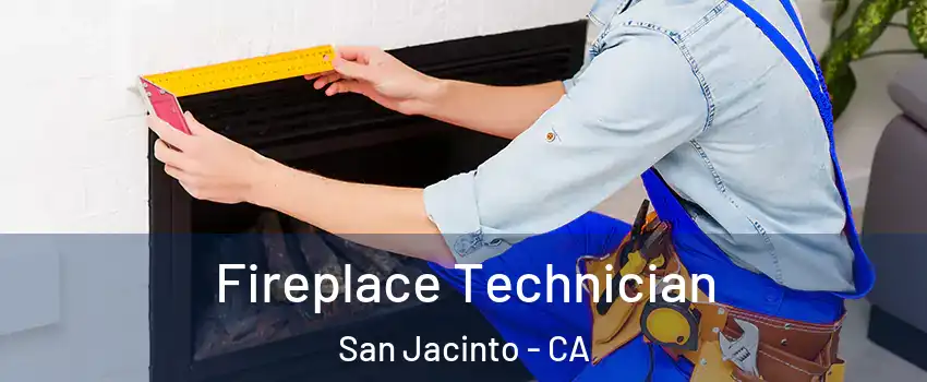 Fireplace Technician San Jacinto - CA