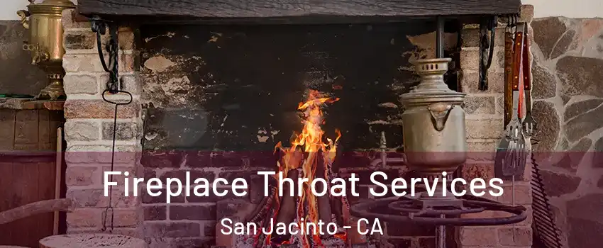  Fireplace Throat Services San Jacinto - CA