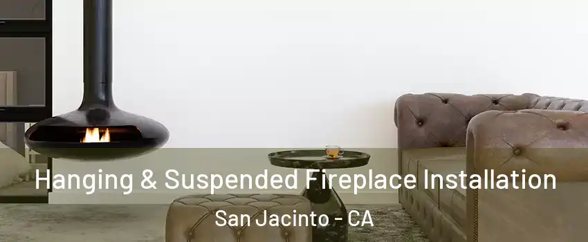  Hanging & Suspended Fireplace Installation San Jacinto - CA