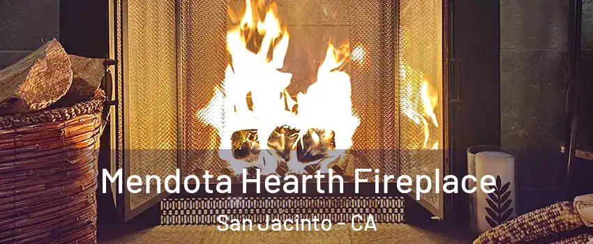  Mendota Hearth Fireplace San Jacinto - CA