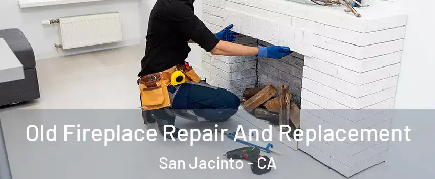  Old Fireplace Repair And Replacement San Jacinto - CA