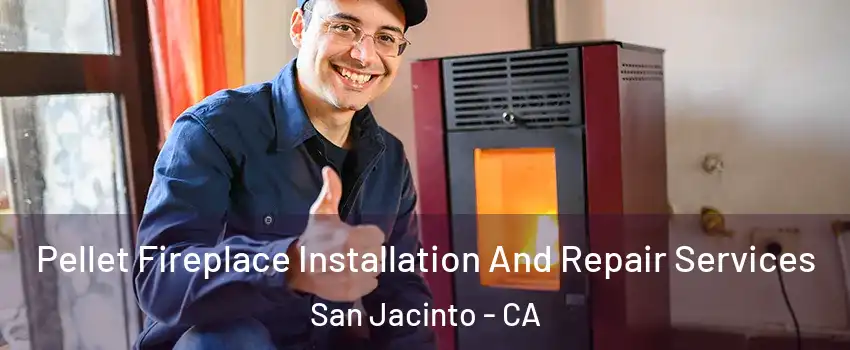  Pellet Fireplace Installation And Repair Services San Jacinto - CA