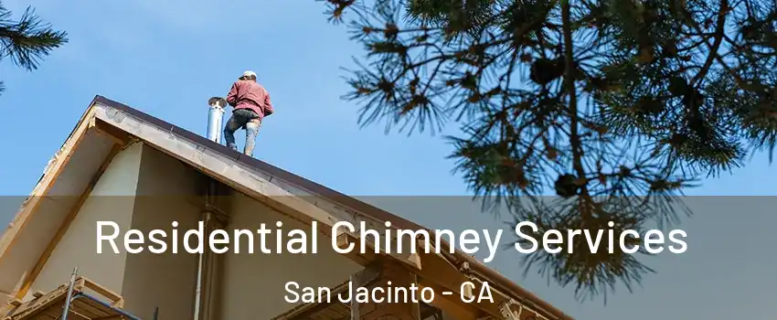  Residential Chimney Services San Jacinto - CA