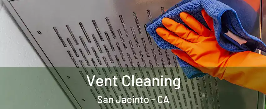  Vent Cleaning San Jacinto - CA