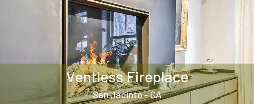  Ventless Fireplace San Jacinto - CA