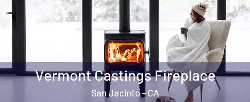  Vermont Castings Fireplace San Jacinto - CA