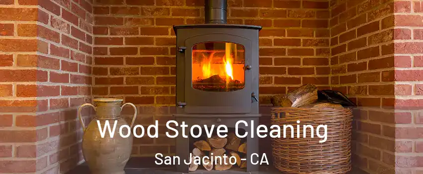  Wood Stove Cleaning San Jacinto - CA