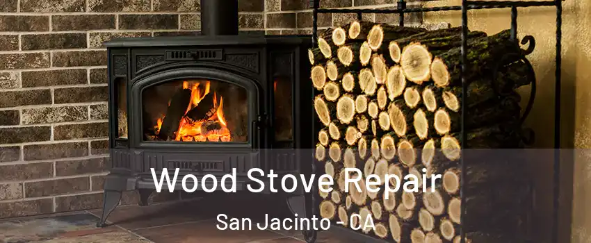  Wood Stove Repair San Jacinto - CA